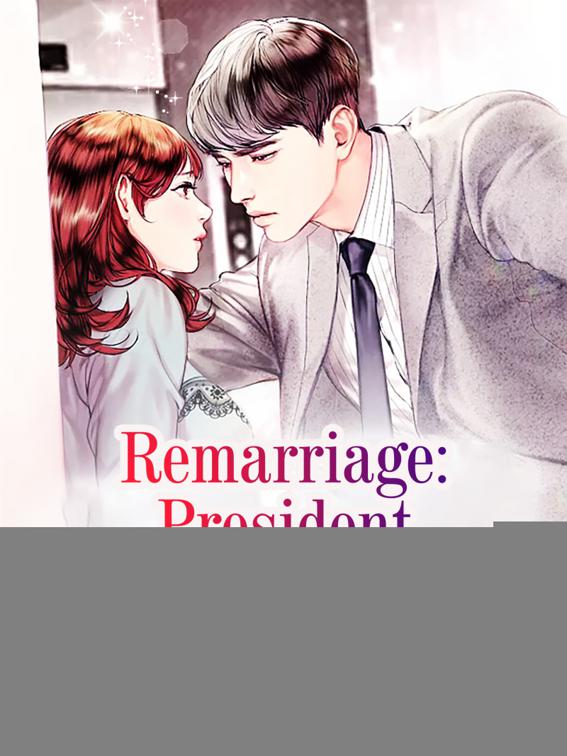 Remarriage: President Only Loves Me, Volume 1