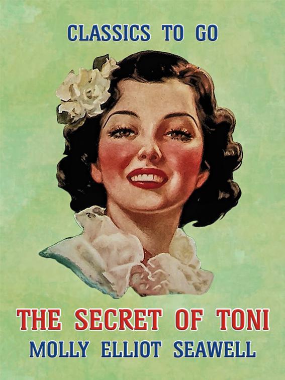 This image is the cover for the book The Secret of Toni, Classics To Go