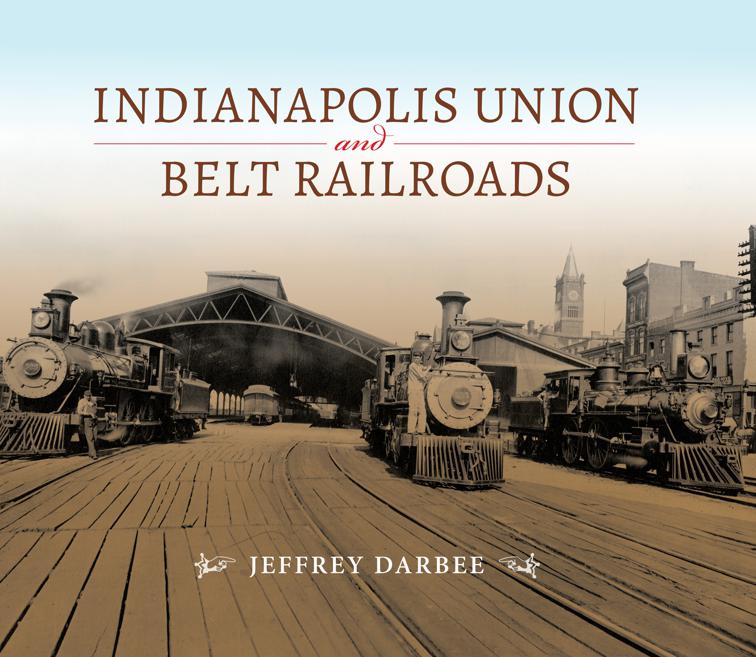 Indianapolis Union and Belt Railroads, Railroads Past and Present