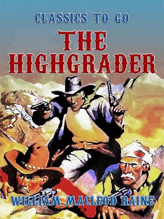This image is the cover for the book The Highgrader, Classics To Go