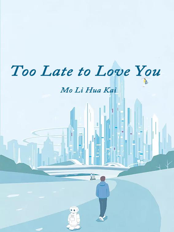This image is the cover for the book Too Late to Love You, Volume 1