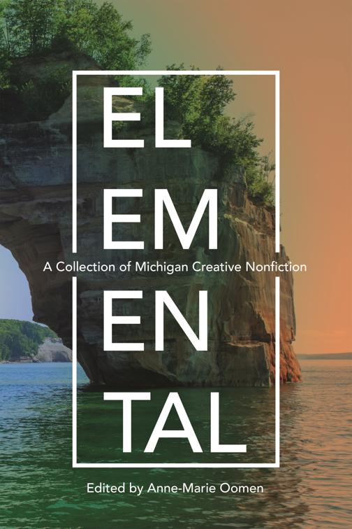 Elemental, Made in Michigan Writers Series