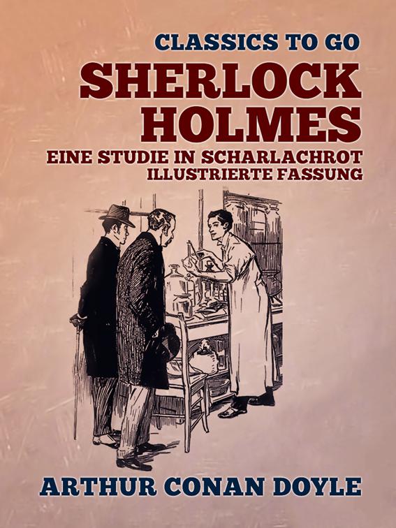 Sherlock Holmes Eine Studie in Scharlachrot  Illustrierte Fassung, Classics To Go