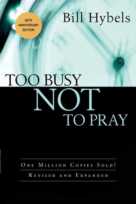 This image is the cover for the book Too Busy Not to Pray