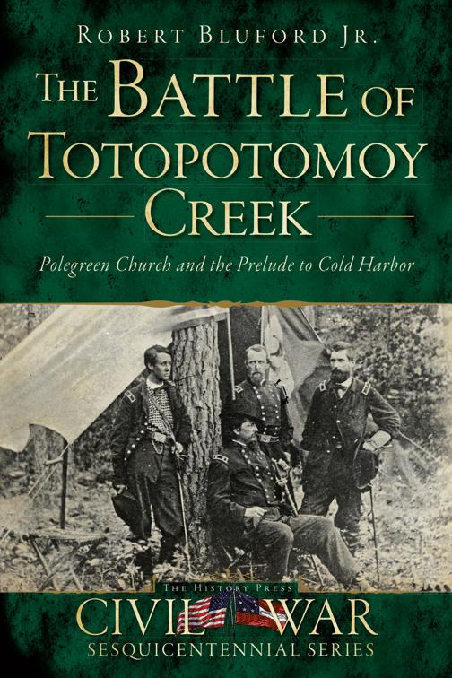 This image is the cover for the book The Battle of Totopotomoy Creek: Polegreen Church and the Prelude to Cold Harbor, Civil War Series