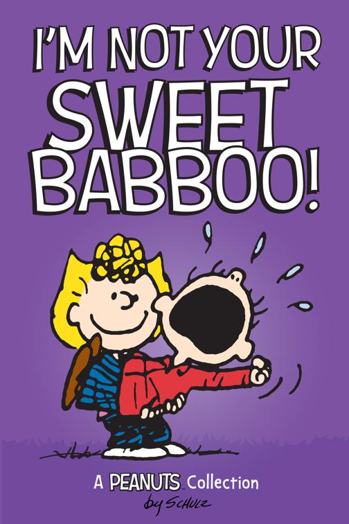 I&#x27;m Not Your Sweet Babboo!, Peanuts Kids