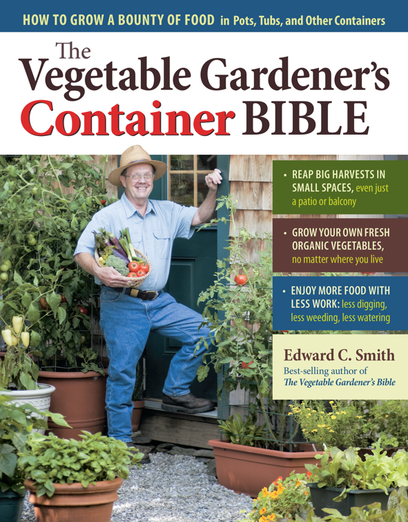 Vegetable Gardener&#x27;s Container Bible