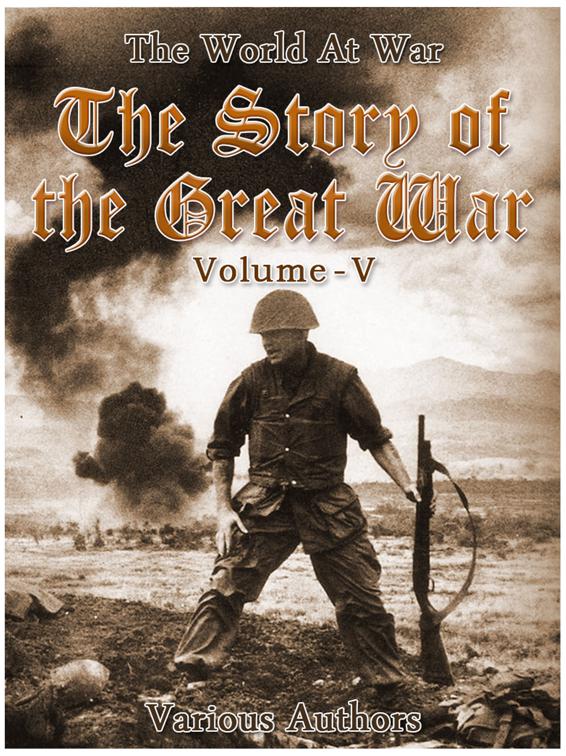 The Story of the Great War, Volume 5 of 8, The World At War