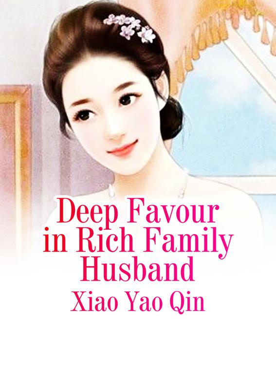 Deep Favour in Rich Family Husband, Volume 1