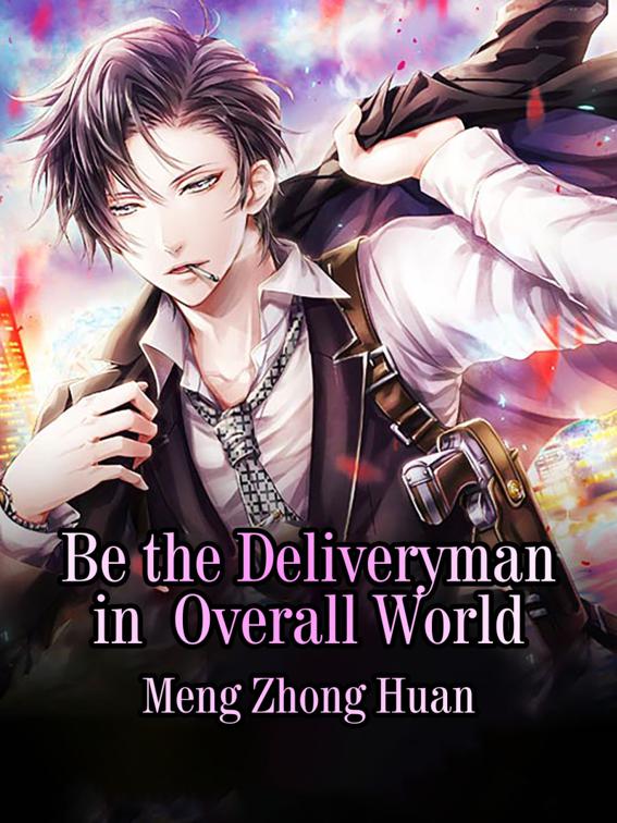 This image is the cover for the book Be the Deliveryman in Overall World, Volume 1