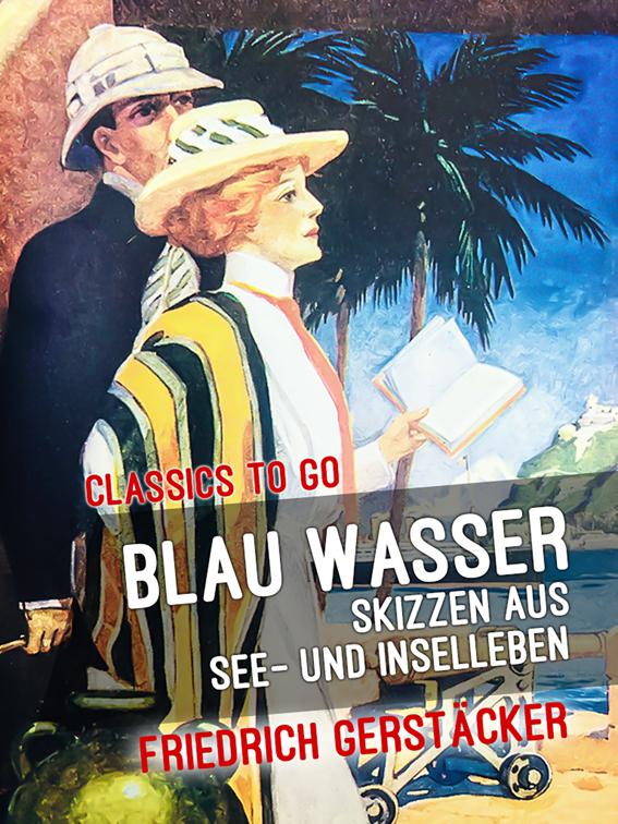 Blau Wasser Skizzen aus See- und Inselleben, Classics To Go