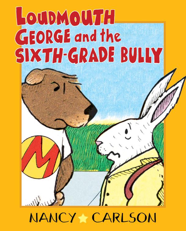 Loudmouth George and the Sixth-Grade Bully, Nancy Carlson Picture Books