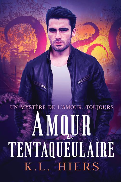 Amour tentaqueulaire, L&#x27;amour, toujours