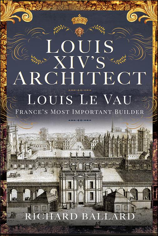 Louis XIV&#x27;s Architect