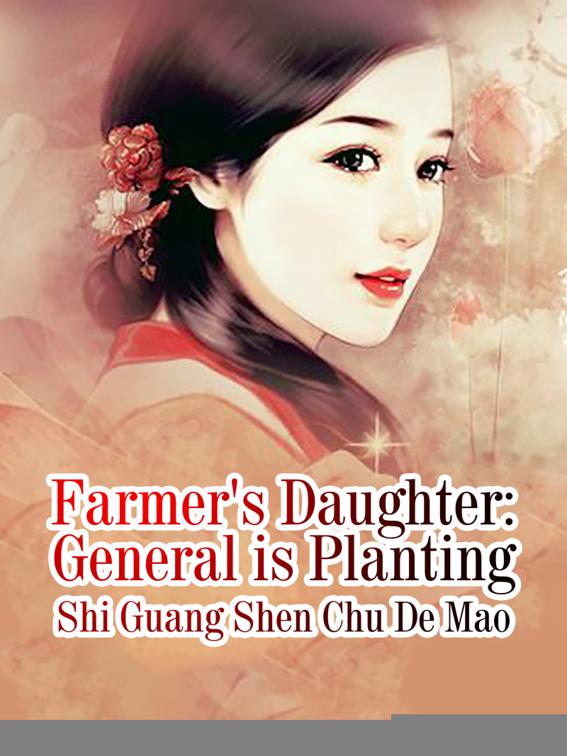 Farmer&#x27;s Daughter: General is Planting, Volume 1