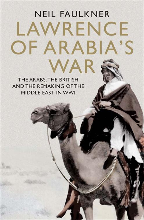 Lawrence of Arabia&#x27;s War