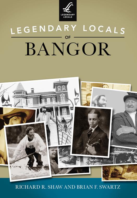 Legendary Locals of Bangor, Legendary Locals