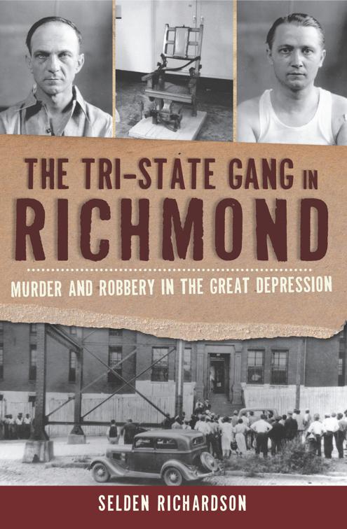 Tri-State Gang in Richmond: Murder and Robbery in the Great Depression, True Crime