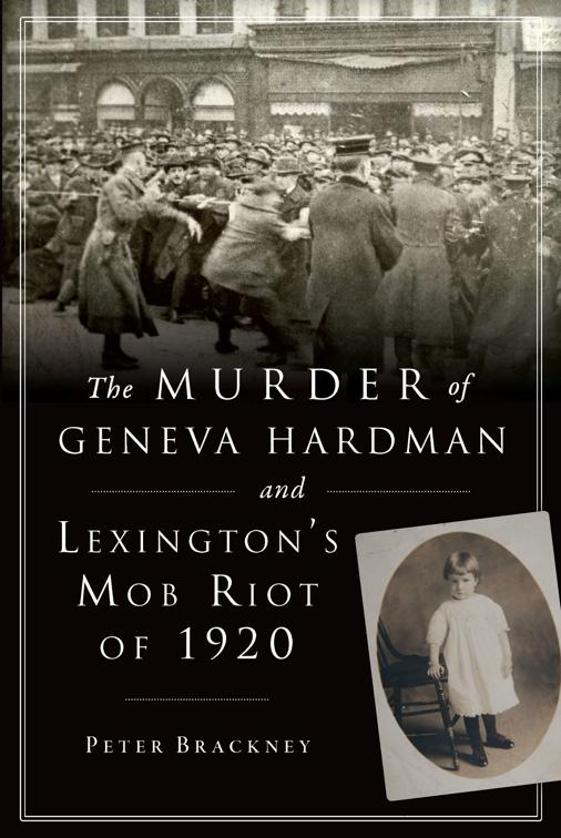 The Murder of Geneva Hardman and Lexington&#x27;s Mob Riot of 1920, True Crime