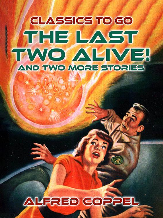 The Last Two Alive! And two more stories, Classics To Go