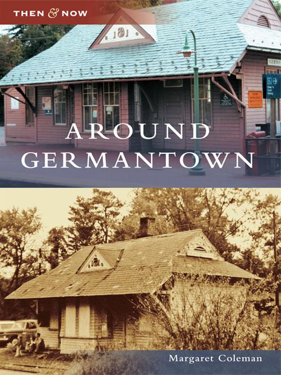 Around Germantown, Then and Now