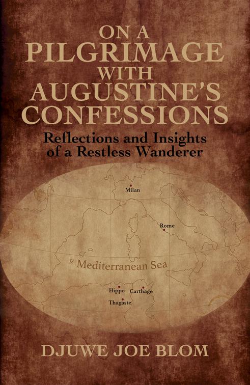 On a Pilgrimage with Augustine&amp;rsquo;s Confessions