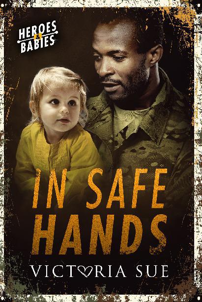 This image is the cover for the book In Safe Hands, Heroes and Babies