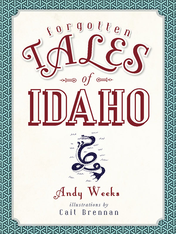 Forgotten Tales of Idaho, Forgotten Tales