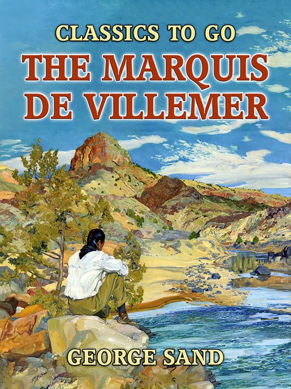 This image is the cover for the book The Marquis de Villemer, Classics To Go