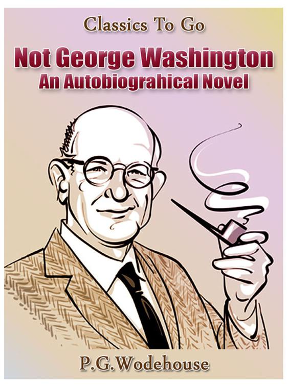 Not George Washington — an Autobiographical Novel, Classics To Go