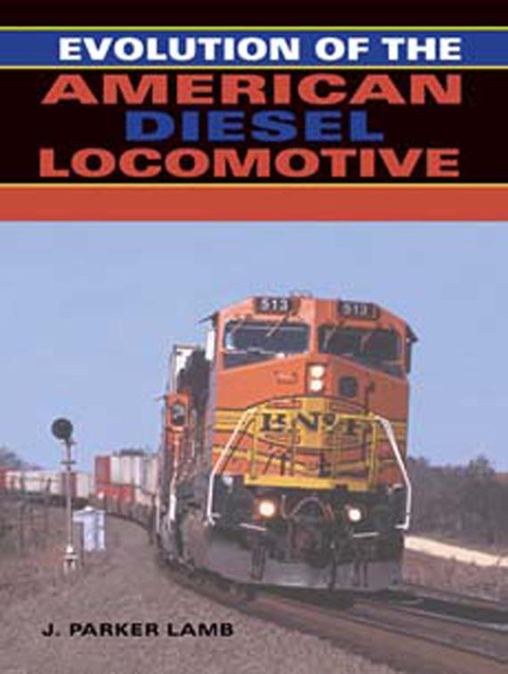 Evolution of the American Diesel Locomotive, Railroads Past and Present