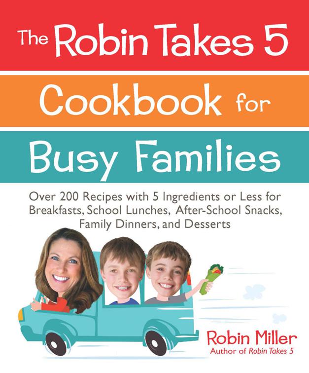 This image is the cover for the book Robin Takes 5 Cookbook for Busy Families, Robin Takes 5