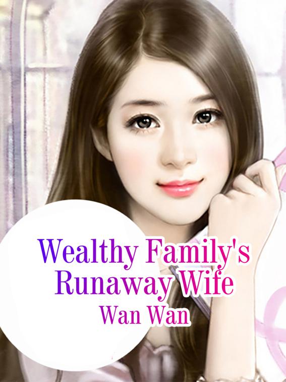 Wealthy Family&#x27;s Runaway Wife, Volume 1