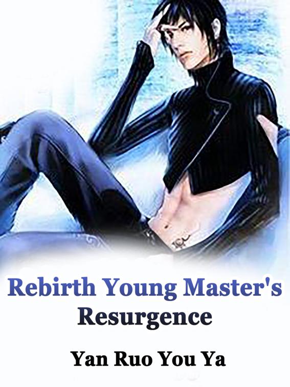 Rebirth: Young Master&#x27;s Resurgence, Volume 2