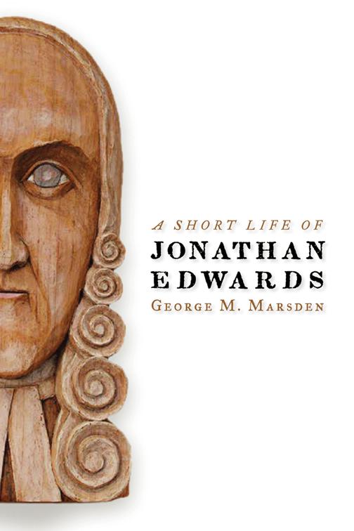 A Short Life of Jonathan Edwards, Library of Religious Biography (LRB)