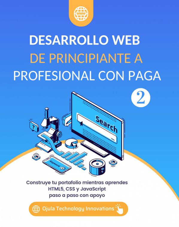 Desarrollo Web De Principiante a Profesional con Paga, Volumen 2, Desarrollo Web De Principiante a Profesional con Paga