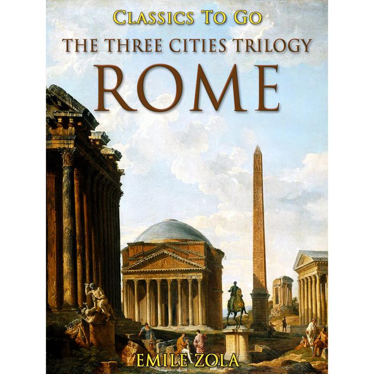 The Three Cities Trilogy: Rome, Classics To Go