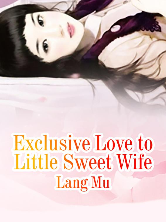 Exclusive Love to Little Sweet Wife, Volume 2