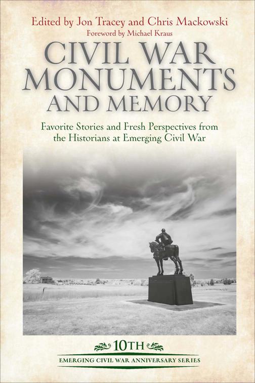 Civil War Monuments and Memory, Emerging Civil War Series