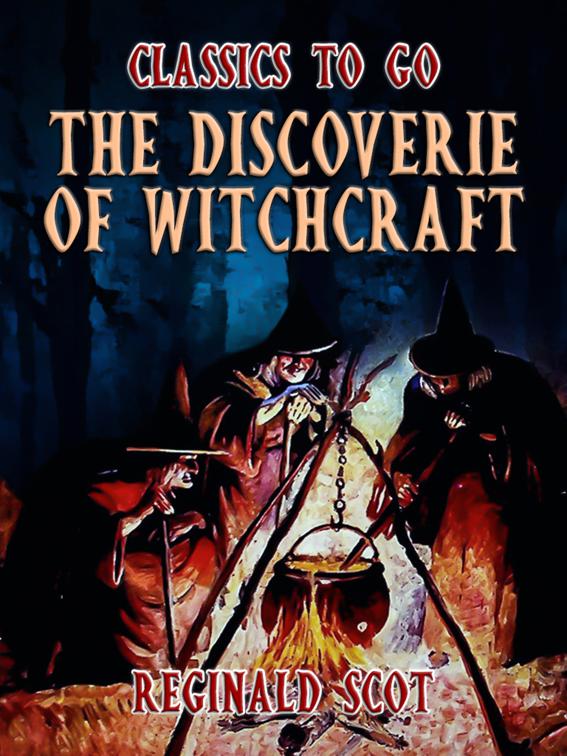 The Discoverie Of Witchcraft, Classics To Go
