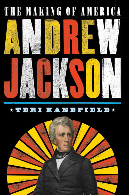 Andrew Jackson, The Making of America