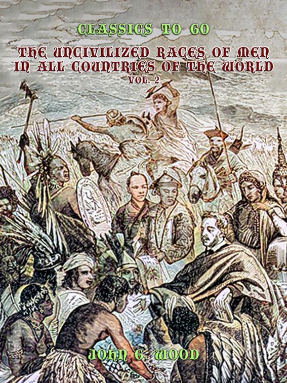 The Uncivilized Races of Men in All Coutries of the World, Vol. 2, Classics To Go