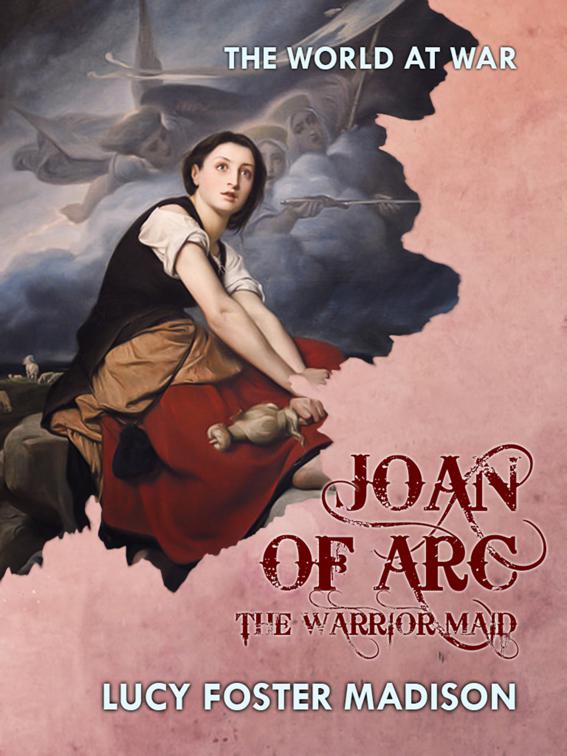 Joan of Arc The Warrior Maid, The World At War