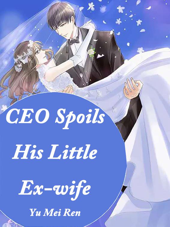 This image is the cover for the book CEO Spoils His Little Ex-wife, Volume 12
