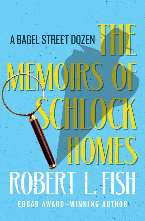 Memoirs of Schlock Homes, The Bagel Street Mysteries