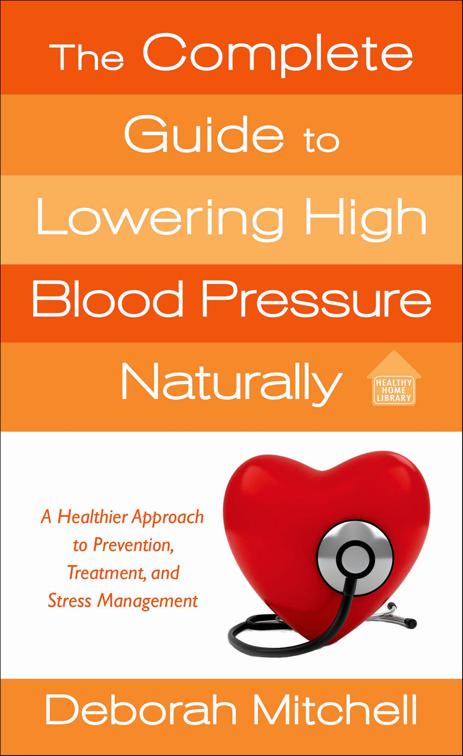 Complete Guide to Lowering High Blood Pressure Naturally, Healthy Home Library