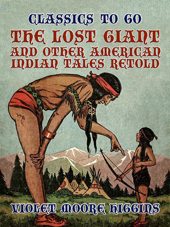 The Lost Giant, and Other American Indian Tales, Classics To Go