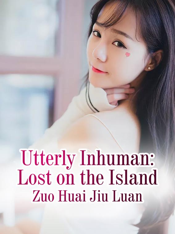 This image is the cover for the book Utterly Inhuman: Lost on the Island, Volume 1