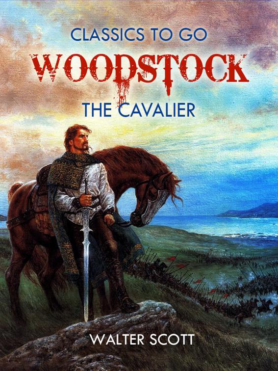 Woodstock; or, the Cavalier, Classics To Go