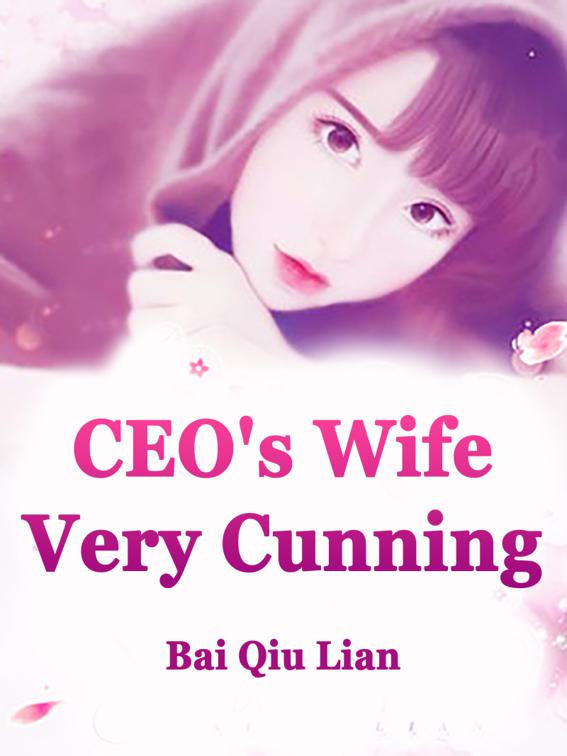 This image is the cover for the book CEO's Wife Very Cunning, Volume 4